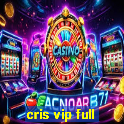 cris vip full